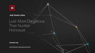 Lust: More Dangerous Than Nuclear Holocaust