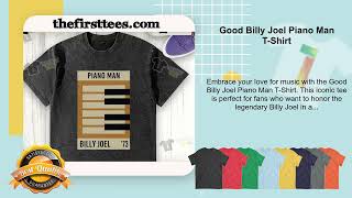 Good Billy Joel Piano Man T-Shirt