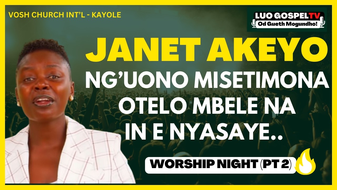 JANET AKEYO - Ine E Nyasaye Maduong | Otelo Mbele Na  [VOSH KAYOLE]❗❗ ❤️🔥