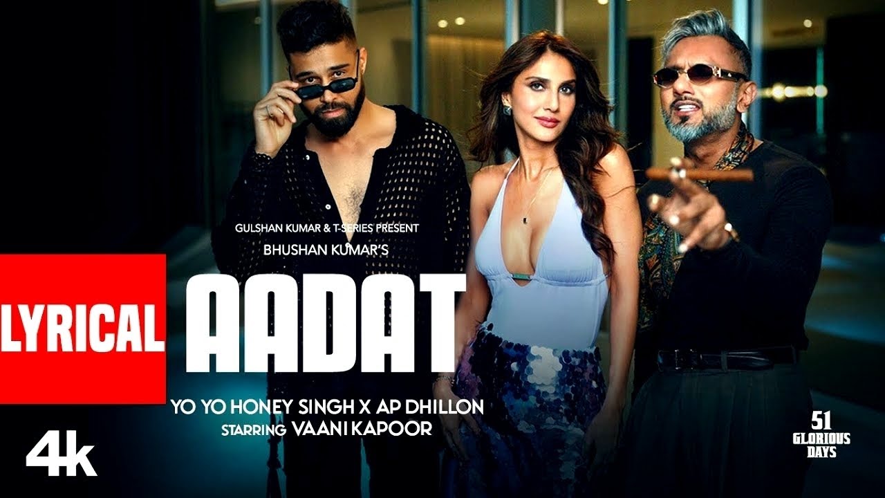 NEW HINDI SONG AADAT: YO YO HONEY SINGH | BOLLYWOOD | VAANI KAPOOR | 51 GLORIOUS DAYS | BHUSHAN K