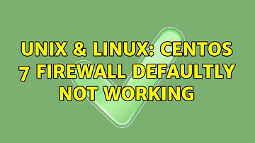 Unix & Linux: Centos 7 Firewall Defaultly Not Working (3 Solutions!!)