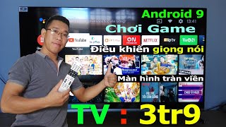 Chi Tiết Tv 3Tr9 Full Viền Android 9 Điều Khiển Bằng Giọng Nói