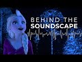 Into the Unknown - BEHIND the Soundscape