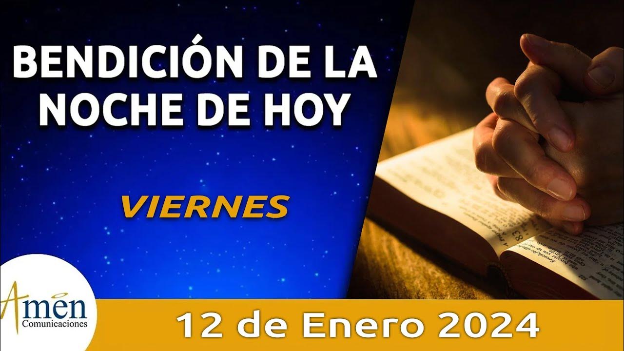 Bendición Noche de Hoy Viernes 12 Enero 2024 l Padre Carlos Yepes Evangelio YouTube