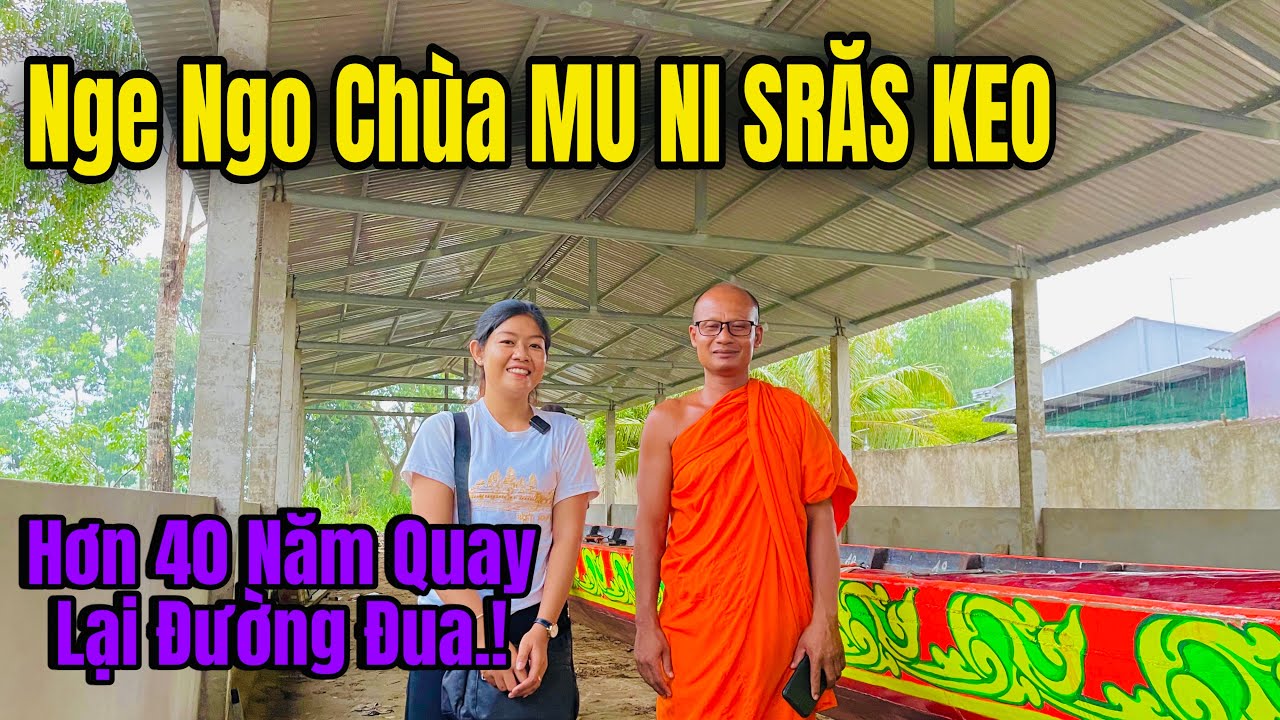 Lí Do Ghe Ngo “CHÙA MU NI SRAS KEO”  Đã Vắng Mặt Trên Đường Đua Hơn 40 Năm !.