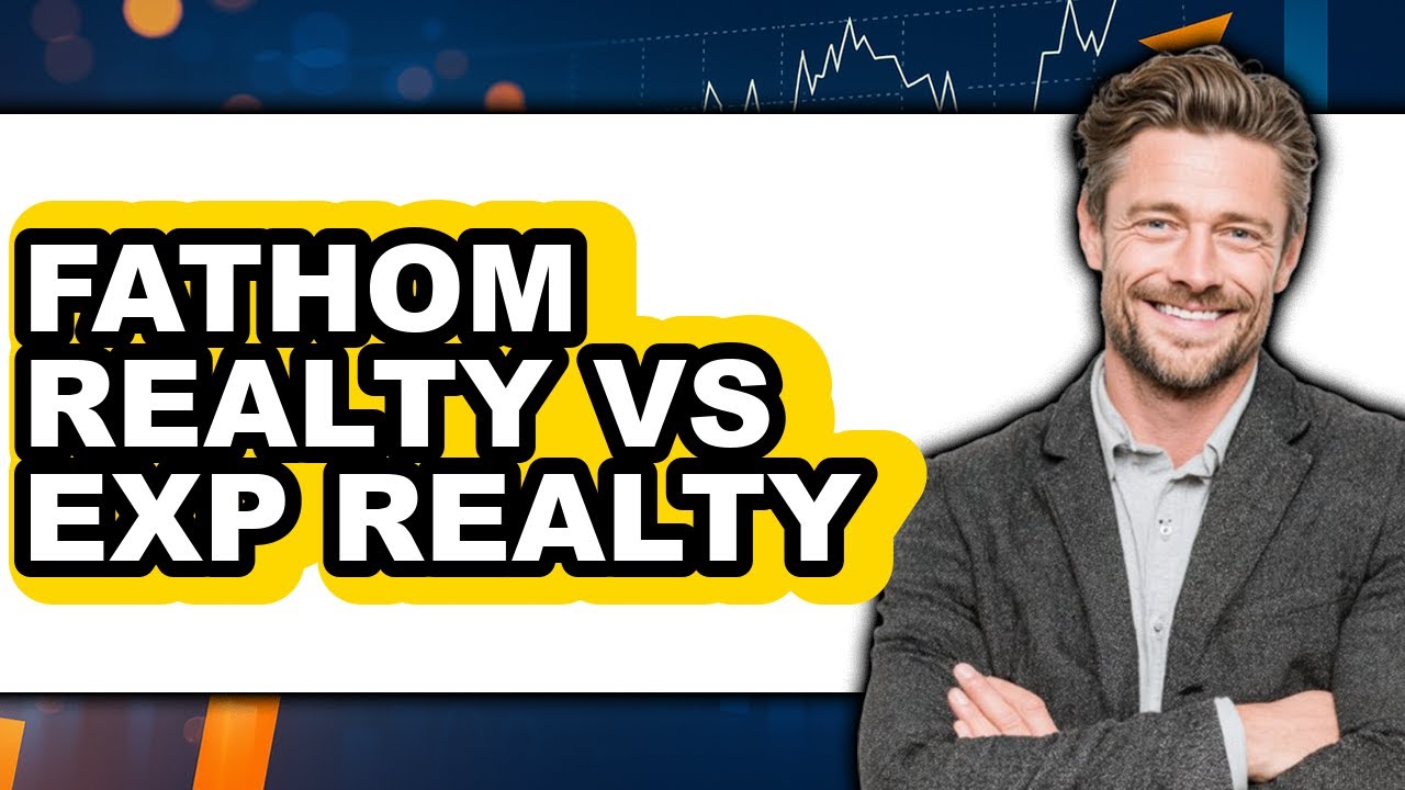 Fathom Realty vs EXP Realty - Which Is Better?
