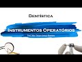 Instrumentos Operatórios (Materiais) | Dentística