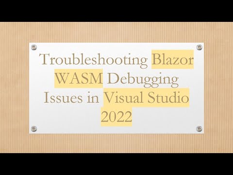 Troubleshooting Blazor WASM Debugging Issues in Visual Studio 2022