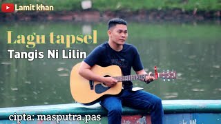 Judul Lagu - Tangis Ni Lilin || Cover By: Lamit Khan