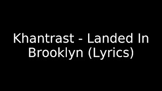 Khantrast - Landed In Brooklyn (Lyrics)