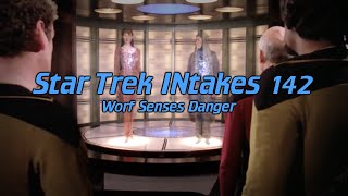 Star Trek INtakes: Worf Senses Danger