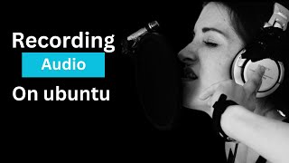 How to record audio on ubuntu linux