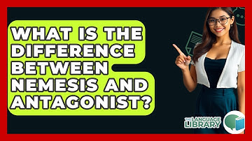 What Is The Difference Between Nemesis And Antagonist? - The Language Library