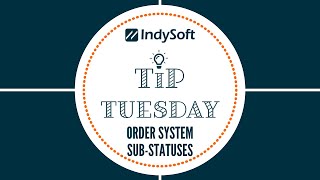 Tip Tuesday  - Order System Sub-Statuses