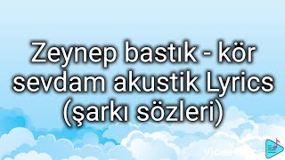 Zeynep Bastık - Kör Sevdam Akustik (Şarkı 