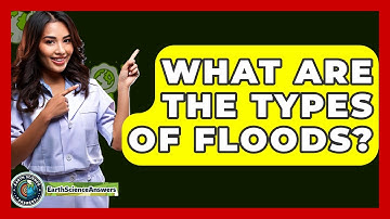 What Are The Types Of Floods? - Earth Science Answers