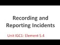 Recording and reporting incident Unit IGC 1 5.4