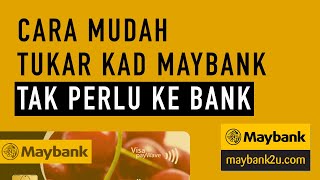 Cara mudah tukar kad Maybank tamat tempoh secara online Tak perlu pergi ke bank