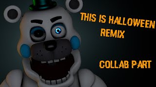 [FNAF/SFM] This Is Halloween Remix (Collab Part)
