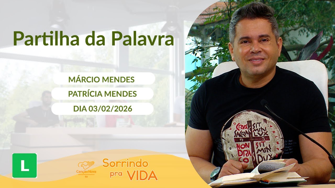 Sorrindo Pra Vida (03/02/2026) Partilha da Palavra com Márcio Mendes