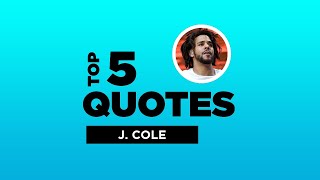 Top 5 J. Cole Quotes - American Musician. #J.Cole #J.ColeQuotes #Quotes
