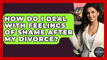 How Do I Deal With Feelings Of Shame After My Divorce? - Get Divorce Answers