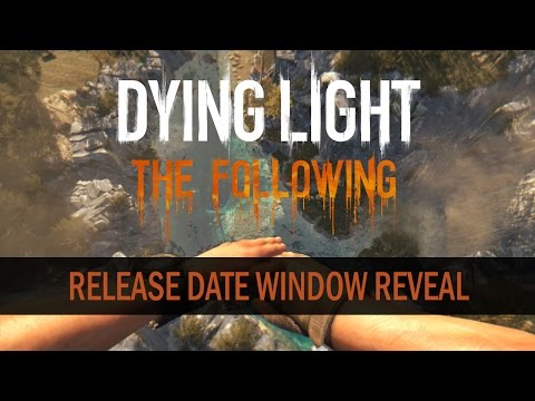 Dying Light The Following | Release Date Window Reveal