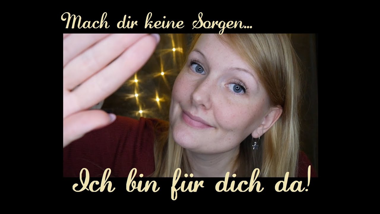 ASMR ♥️ Ich bin für dich da!!! - Mach dir keine Sorgen 🕯 Whisper