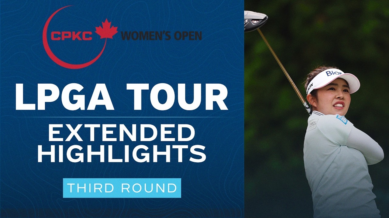 LPGA Highlights: 2026 CPKC Women's Open, Third Round | Golf Channel