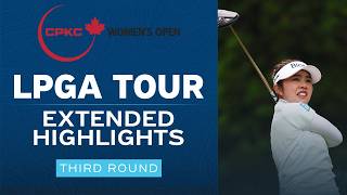 LPGA Highlights: 2026 CPKC Womens Open, Third Round | Golf Channel