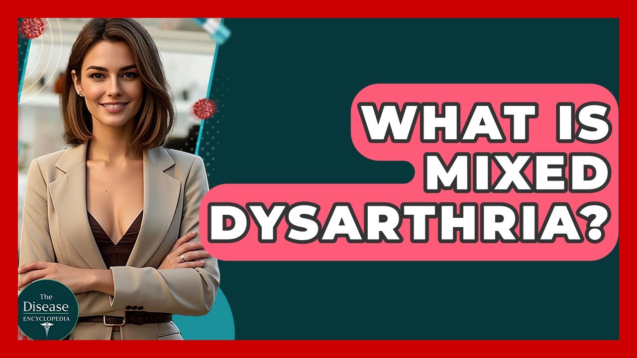 What Is Mixed Dysarthria? - The Disease Encyclopedia