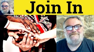 😎 Join In Meaning - Join In Defined - Join In Definition - Join In Examples - Phrasal Verbs Join In
