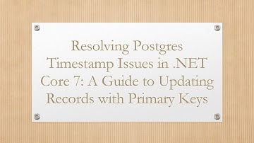 Resolving Postgres Timestamp Issues in .NET Core 7: A Guide to Updating Records with Primary Keys