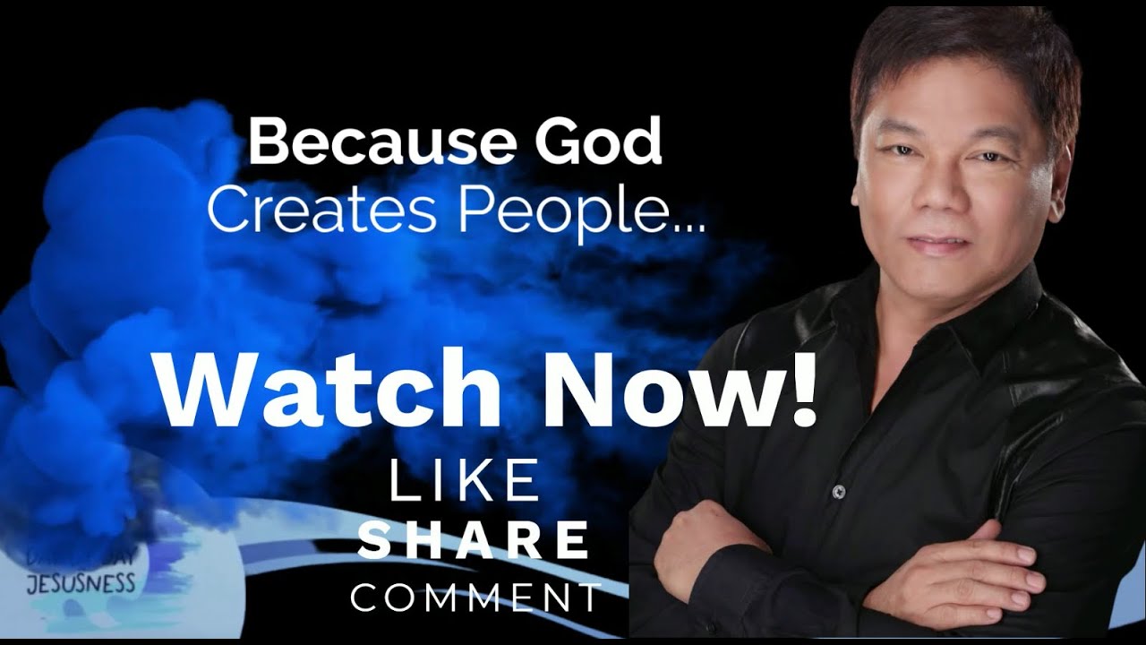Ed Lapiz - Because God Creates People - Pastor Ed Lapiz Official YouTube Channel 2024