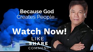 Because God Creates People - Pastor Ed Lapiz / YouTube Channel @2024 ❤🙏