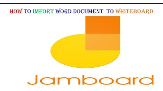 HOW TO IMPORT OR USE WORD DOCUMENTS IN JAMBOARD