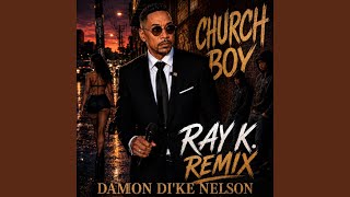 Church Boy (feat. Damon Nelson) (Ray K. Remix)