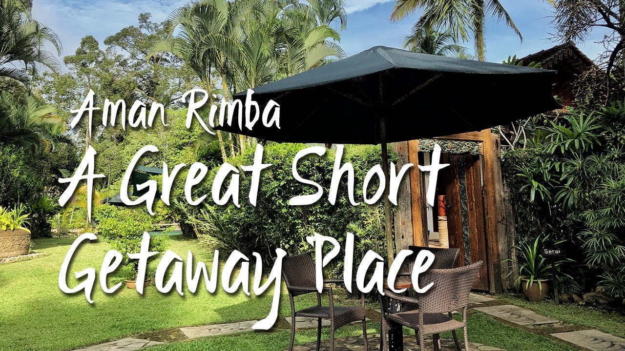 Aman Rimba a Great Short Getaway Place | Aman Rimba是一个很棒的短途度假胜地 - YouTube