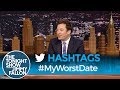 Hashtags: #MyWorstDate