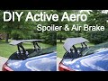 DIY ACTIVE AERO    Spoiler & Airbrake