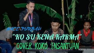 LAGU_ DANSA_KO_SU_KENA_KARMA_🍊[MACE_PURBAH]_COVER_KOKO_INSANTUAN_🍊TERBARU_2025