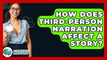 How Does Third-person Narration Affect A Story? - The Language Library