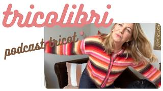 Podcast tricot Mi-Mars. J'ai fini! Et je continue avec mes restes de mohair...