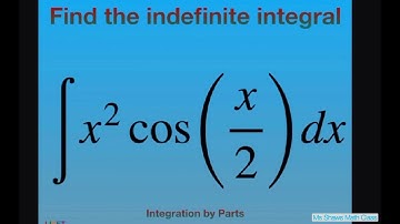 Find the indefinite integral for x^2 cos (x/2) dx. Integration by Parts