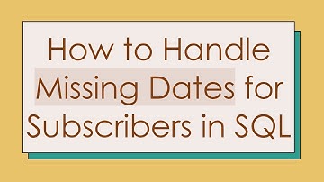How to Handle Missing Dates for Subscribers in SQL
