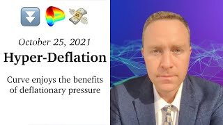 Oct. 25, 2021: Hyper-Deflation ⏬💸 Curve enjoys the benefits of deflationary pressure