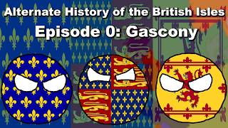 Alternate History of the British Isles - Episode 0: Gascony