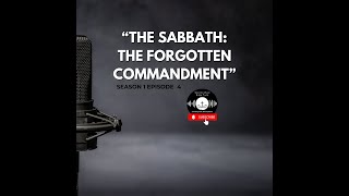 "The Sabbath, The Forgotten Commandment"