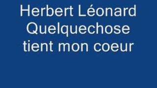 Herbert Léonard Quelquechose tient mon coeur chords