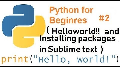 #2 (Python for beginners) Helloworld in python and installing package in sublime text